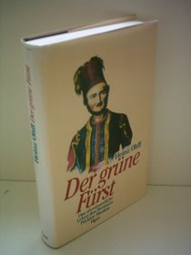 Der grune Furst: Das abenteuerliche Leben des Fursten Puckler-Muskau (German Edition)