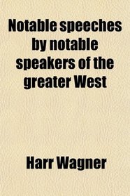 Notable speeches by notable speakers of the greater West