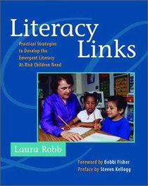 Literacy Links: Practical Strategies to Develop the Emergent Literacy At-Risk Children Need