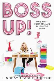 Boss Up!: This Ain?t Your Mama?s Business Book