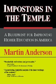 Impostors in the Temple: A Blueprint for Improving Higher Education in America (Hoover Institution Press Publication, No. 436)