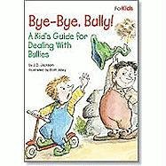 Bye-Bye, Bully!: A Kid's Guide for Dealing with Bullies (Kid's Elf-Help)