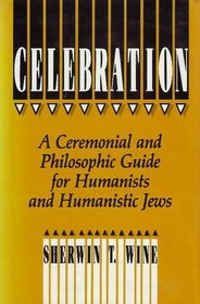 Celebration: A Ceremonial and Philosophic Guide for Humanists and Humanistic Jews