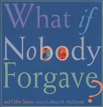 What If Nobody Forgave and Other Stories