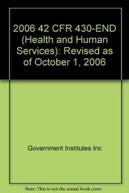 2006 42 CFR 430-END (Health & Human Services)