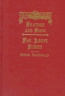 Heather and Snow/Far Above Rubies -a duplex (George MacDonald Original Works from Johannesen)