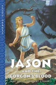 Jason and the Gorgon's Blood (Young Heroes, Bk 4)