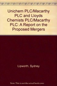 Unichem Plc/Macarthy Plc and Lloyds Chemists Plc/Macarthy Plc: A Report on the Proposed Mergers (Cm.)