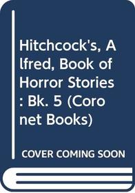 Hitchcock's, Alfred, Book of Horror Stories: Bk. 5 (Coronet Books)