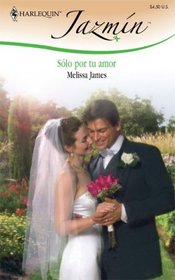 Solo Por Tu Amor: (Only for Your Love) (Harlequin Jazmin (Spanish)) (Spanish Edition)