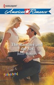The Rancher and the Vet (Fatherhood) (Harlequin American Romance, No 1448)