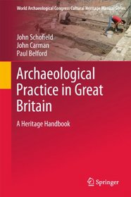 Archaeological Practice and Heritage in Great Britain (World Archaeological Congress Cultural Heritage Manual Series)