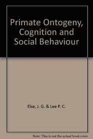 Primate Ontogeny, Cognition and Social Behaviour (Selected Proceedings of the Tenth Congress of the International Primatological Society, Vol 3) (v. 3)