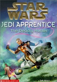 The Deadly Hunter (Star Wars: Jedi Apprentice (Hardcover))