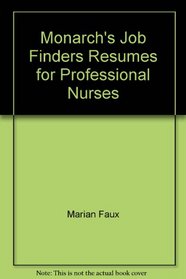Resumes for Professional Nurses (Monarch's Job Finders)