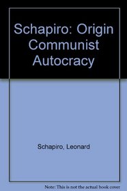 Schapiro: Origin Communist Autocracy