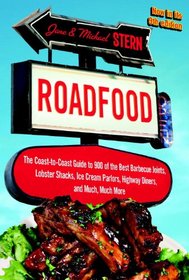 Roadfood: The Coast-to-Coast Guide to 800 of the Best Barbecue Joints, Lobster Shacks, Ice Cream Parlors, Highway Diners, and Much, Much More, now in its 9th edition