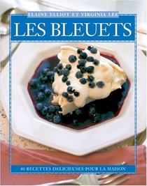 Les Bleuets: 40 Recettes Dlicieuses pour la Maison (Flavours Cookbook Series) (French Edition)