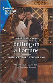 Betting on a Fortune (Fortunes of Texas: Rambling Rose, Bk 5) (Harlequin Special Edition, No 2761)