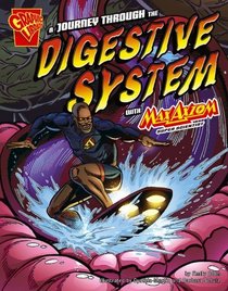 A Journey Through the Digestive System With Max Axiom, Super Scientist (Graphic Science)