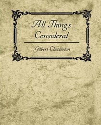 All Things Considered - Gilbert K. Chesterton