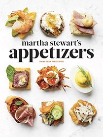 Martha Stewart's Appetizers: 200 Recipes for Dips, Spreads, Nibbles, Bites, Snacks, Starters, Small Plates, and Other Delightful Party Foods, Plus 30 Cocktails