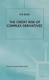 The Credit Risk of Complex Derivatives (Finance and Capital Markets Series)