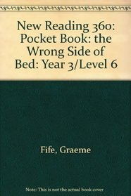 New Reading 360: Pocket Book: the Wrong Side of Bed: Year 3/Level 6 (New reading 360: pocket books)