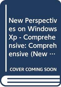 New Perspectives on Microsoft Windows XP - Comprehensive