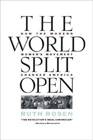 The World Split Open : How the Modern Women's Movement Changed America