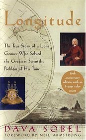 Longitude : The True Story of a Lone Genius Who Solved the Greatest Scientific Problem of his Time