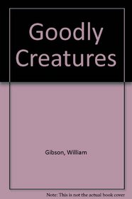 Goodly Creatures.