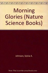 Morning Glories (Nature Science Books)