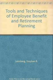 The tools and techniques of employee benefits and retirement planning