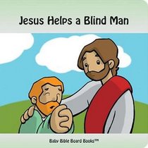 Jesus Helps a Blind Man (Baby Bible Board Books Collection 1-Stories of Jesus)