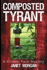 Composted Tyrant: A Killdeer Farm Mystery