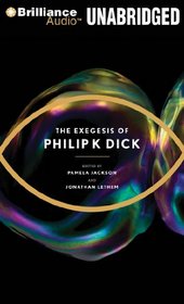 The Exegesis of Philip K. Dick (Audio CD) (Unabridged)