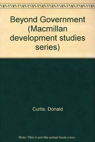 Beyond Government (Macmillan development studies series)