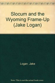 Slocum and the Wyoming Frame-Up (Slocum Series #164)