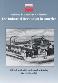 Industrial Revolution in America (Problems in American Civilization)