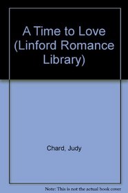 A Time to Love (Linford Romance Library)