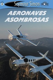 Aeronaves Asombrosas: Amazing Aircraft Spanish Edition See More Readers Level 2 (SeeMore Readers)