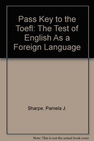 Pass Key to the Toefl: The Test of English As a Foreign Language