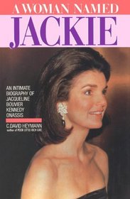 A Woman Named Jackie: An Intimate Biography of Jacqueline Bouvier Kennedy Onassis