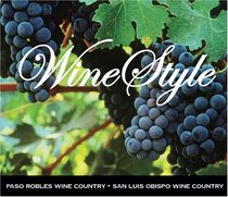 Wine Style: Paso Robles Wine Country - San Luis Obispo County