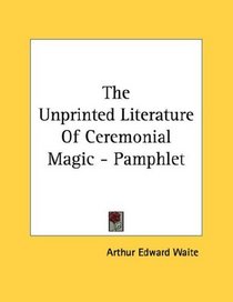 The Unprinted Literature Of Ceremonial Magic - Pamphlet