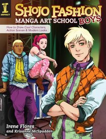 Shojo Fashion Manga Art School Year 3: How to Draw Boys Characters, Action Scenes and Modern Looks