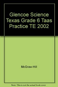 Glencoe Science Texas Grade 6 Taas Practice TE 2002