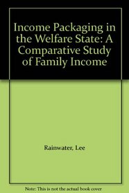 Income Packaging in the Welfare State: A Comparative Study of Family Income
