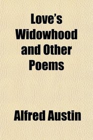 Love's Widowhood and Other Poems